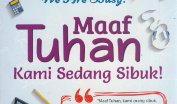 Maaf Tuhan, Kami Sedang Sibuk !